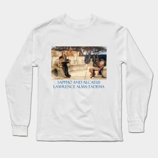 Sappho and Alcaeus by Lawrence Alma-Tadema Long Sleeve T-Shirt